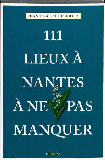 Couverture du livre «111 lieux à Nantes à ne pas manquer»