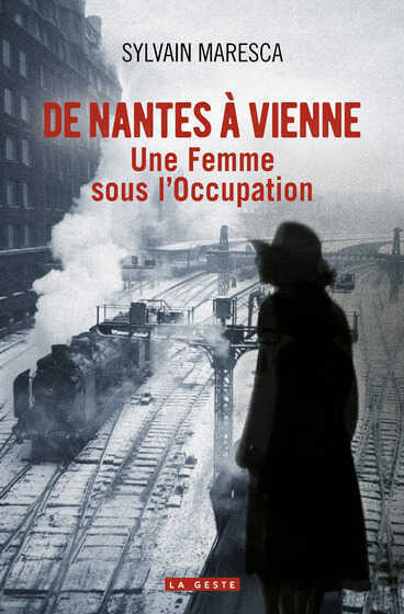 Couverture du livre « De Nantes à Vienne, Une femme sous l'Occupation » de Sylvain Maresca