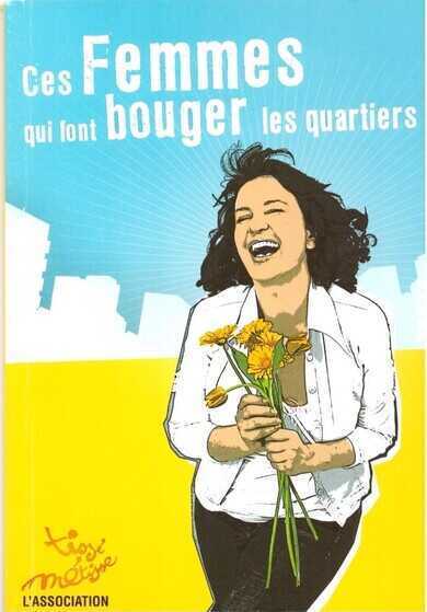 Livret « Ces Femmes qui font bouger les quartiers », édité par l’association Tissé Métisse en 2009