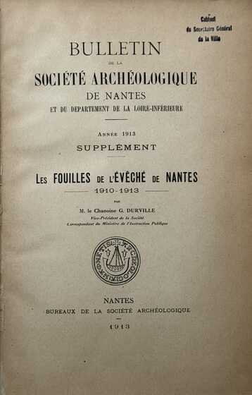 « Les fouilles de l’évêché de Nantes : 1910-1913 » publié par le chanoine Durville en 1913